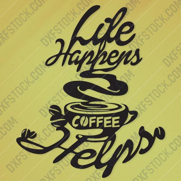 dxfstockcom Life Happens Coffee Helps